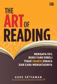 Image of The art of reading mengapa 90 persen buku yang dibeli tidak habis dibaca
