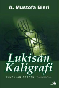 Image of Lukisan Kaligrafi : Kumpulan cerpen