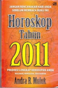 Image of Horokop TAHUN 2011 Prediksi lengkap Kehidupan Anda Bulanan, Mingguan dan Harian