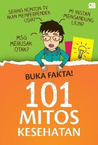 Image of Buka Fakta ! 101 Mitos Kesehatan
