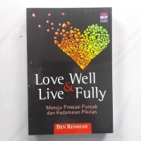 Image of Love well live dan fully:Menuju prestasi puncak dan kedamaian pikiran