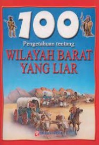 Image of 100 Pengetahuan tentang Wilayah Barat yang Liar
