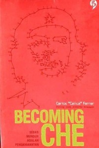 Image of Becoming Che : Sebab Mundur adalah Pengkhianatan