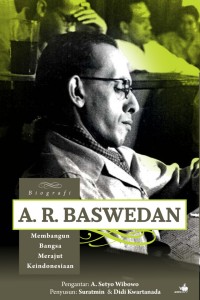 Image of Biografi A.R. Baswedan : Membangun Bangsa , Merajut Keindonesiaan