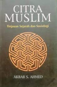 Image of Citra muslim: Tinjauan sejarah dan sosiologi