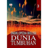 Image of Ensiklopedia biologi jilid 3: Dunia tumbuhan