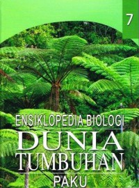 Image of Ensiklopedia biologi jilid 7: Dunia tumbuhan paku