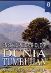Image of Ensiklopedia biologi jilid 8: Dunia tumbuhan Runjung dan jamur
