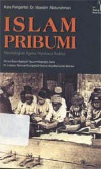 Image of Islam Pribumi : Mendialogkan Agama membaca Realitas