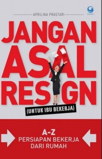 Image of Jangan Asal Resign (Untuk Ibu Bekerja)