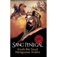 Image of Sang Penjegal Kisah Ibn Saud Menguasai Arabia