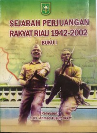 Image of Sejarah Perjuangan Rakyat Riau 1942-2002 Buku I