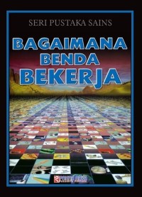 Image of Seri Pustaka Sains Bagaimana Benda Bekerja
