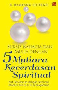 Image of Sukses Bahagia dan Mulia dengan 5 Mutiara kecerdasan Spiritual