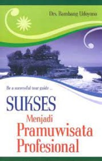 Image of Sukses Menjadi Pramuwisata Profesional