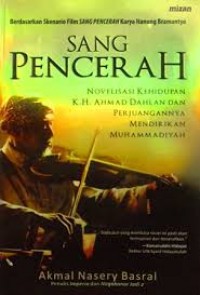 Image of Sang pencerah:Novelisasi kehidupan K.H Ahmad Dahlan dan perjuangannya mendirikan muhammadiyah