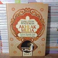 Image of Ensiklopedia pendidikan Akhlak mulia :Panduan mendidik anak menurut metode islam Jilid 2