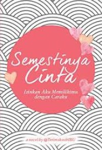 Image of Semestinya cinta:izinkan aku memilikimu dengan caraku