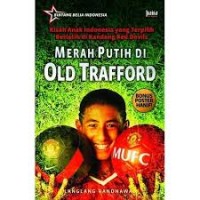 Image of Merah putih di old trafford: kisah anak Indonesia yang terpilih berlatih di kandang red devil